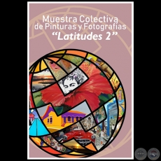 Latitudes 2 - Muestra Colectiva de Pinturas y Fotografas - Martes, 03 de Septiembre 2019
